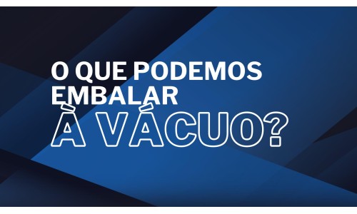 O Que Podemos Embalar a Vácuo Descubra com a Sulpack!-1699639602.jpg